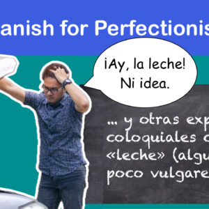 Spanish for Perfectionists: Free sample lesson and user guide